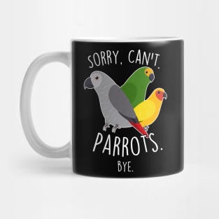 Sorry Can't Parrots African Grey Amazon Sun Conure Mug